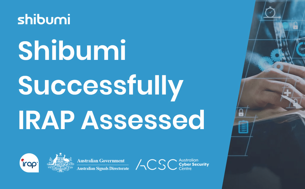 Shibumi Successfully Completes Australian IRAP Assessment | Shibumi Blog